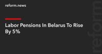 Labor Pensions In Belarus To Rise By 5%