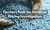 Farmers Push for Fertilizer Pricing Investigation