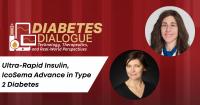 Diabetes Dialogue: Ultra-Rapid Insulin, IcoSema Advance in Type 2 Diabetes