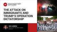 The attack on immigrants and Trump’s Operation Dictatorship