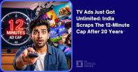 TV Ads Just Got Unlimited: India Scraps The 12-Minute Cap After 20 Years