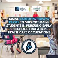 Maine Career Pathways Pilots to Support Maine Students in Pursuing Early Childhood Education, Healthcare Occupations