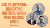 Ask us anything: Navigating cultural chaos with biblical truth