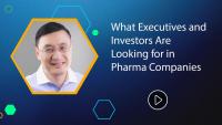 <![CDATA[What Executives and Investors Are Looking for in Pharma Companies]]>