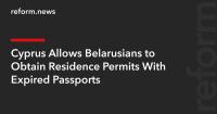 Cyprus Allows Belarusians to Obtain Residence Permits With Expired Passports