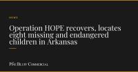 Operation HOPE recovers, locates eight missing and endangered children in Arkansas