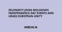 Zelenskyy Joins Moldova’s Independence Day Events and Urges European Unity