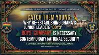 Catch Them Young: Why Re-establishing Ghana’s Junior Leaders "Boys’ Company" is Necessary for Contemporary National Security