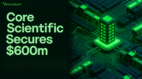 Core Scientific Secures $600M Credit Facilities to Expand AI Infrastructure