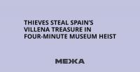 Thieves Steal Spain’s Villena Treasure in Four-Minute Museum Heist