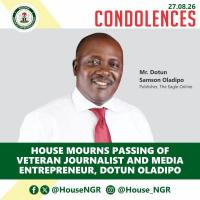 House of Reps Mourns Veteran Journalist, Media Entrepreneur Dotun Oladipo