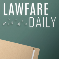 Lawfare Daily:  Iran War Update—and How We Got Here