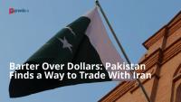 Barter Over Dollars: Pakistan Finds a Way to Trade With Iran