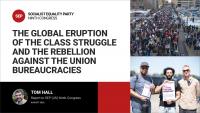 The global eruption of the class struggle and the rebellion against the union bureaucracies