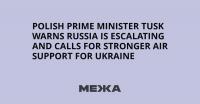 Polish Prime Minister Tusk Warns Russia Is Escalating and Calls for Stronger Air Support for Ukraine