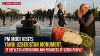 'It Reflects Aspirations And Progress Of Uzbek People': PM Modi Visits Yangi Uzbekistan Monument In Tashkent