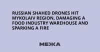 Russian Shahed Drones Hit Mykolaiv Region, Damaging a Food Industry Warehouse and Sparking a Fire