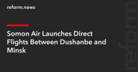 Somon Air Launches Direct Flights Between Dushanbe and Minsk