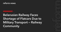Belarusian Railway Faces Shortage of Flatcars Due to Military Transport — Railway Community