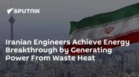 Iranian Engineers Achieve Energy Breakthrough by Generating Power From Waste Heat