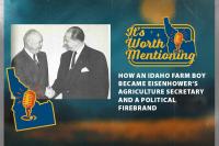 From Idaho farm boy to Ike’s cabinet: The complicated legacy of Ezra Taft Benson