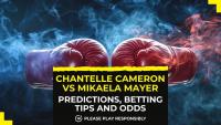Chantelle Cameron vs Mikaela Mayer bet builder tips, predictions and odds: Trust the Brit