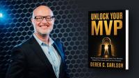 Carlson’s ‘Unlock Your MVP’ Shares Valuable Insight To Help Entrepreneurs Overcome Adversity