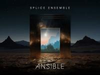 Music Review: SPLICE Ensemble – ‘Ansible’