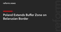 Poland Extends Buffer Zone on Belarusian Border