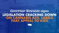 Governor Newsom signs legislation cracking down on cannabis ads and labels that appeal to kids