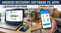 Android Recovery Software vs. Apps: Best Ways to Recover Lost Data