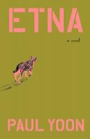 Book Review of Paul Yoon’s New Novel “Etna”