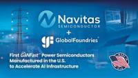 Navitas Delivers Latest Gen 5 GaNFast™ Manufactured in the U.S. Through GlobalFoundries Partnership to Accelerate AI Infrastructure