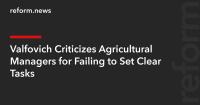 Valfovich Criticizes Agricultural Managers for Failing to Set Clear Tasks
