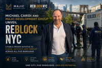 Michael Caridi and MAJIC Development Group Unveil REBLOCK NYC, a Public-Private Initiative to Clean, Activate and Employ Across All Five Boroughs