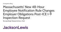 Massachusetts’ New 48-Hour Employee Notification Rule Changes Employer Obligations Post-ICE I-9 Inspection Request