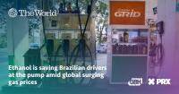 Ethanol is saving Brazilian drivers at the pump amid global surging gas prices