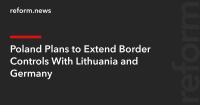 Poland Plans to Extend Border Controls With Lithuania and Germany