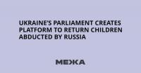 Ukraine’s Parliament Creates Platform to Return Children Abducted by Russia