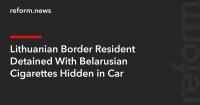 Lithuanian Border Resident Detained With Belarusian Cigarettes Hidden in Car