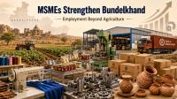 MSMEs Can Strengthen Bundelkhand’s Economy, Expand Employment Beyond Agriculture: Jhansi Commissioner