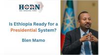 Is Ethiopia Ready for a Presidential System?