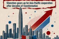 Shenzhen gears up for Asia‑Pacific cooperation after decades of transformation