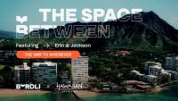 BYRDLI launches ‘The Space Between’ with Hawai’i Tourism inviting travellers to experience O’ahu differently