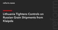 Lithuania Tightens Controls on Russian Grain Shipments from Klaipėda