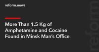 More Than 1.5 Kg of Amphetamine and Cocaine Found in Minsk Man’s Office