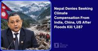 Nepal Denies Seeking Climate Compensation From India, China, US After Floods Kill 1,287