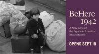Friday 9/18: BeHere / 1942: OMCA Opening Day of Japanese American WWII Incarceration Exhibit