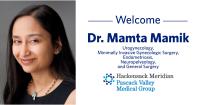 Pascack Valley Medical Center Expands Advanced Women's Health Services with Addition of Urogynecologist and Minimally Invasive Gynecologic Surgeon Mamta M. Mamik, M.D., M.Sc., FACOG, FACS