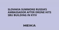 Slovakia Summons Russia’s Ambassador After Drone Hits SBU Building in Kyiv